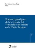 el nuevo paradigma de la solvencia del consumidor de credito en la union europea-jose manuel busto lago-9788417466350 el nuevo paradigma de la solvencia del consumidor de credito en la union europea-jose manuel busto lago-9788417466350