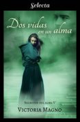 dos vidas en una alma (secretos del alma 5) (ebook)-victoria magno-9788417540050 dos vidas en una alma (secretos del alma 5) (ebook)-victoria magno-9788417540050