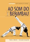 ao som do berimbau: capoeira arte marcial de brasil-pedro j. martin-fomado comprido-9788420304250 ao som do berimbau: capoeira arte marcial de brasil-pedro j. martin-fomado comprido-9788420304250