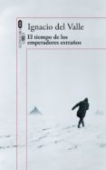 el tiempo de los emperadores extraños (capitán arturo andrade 2) (ebook)-ignacio del valle-9788420420950 el tiempo de los emperadores extraños (capitán arturo andrade 2) (ebook)-ignacio del valle-9788420420950