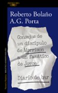 consejos de un discípulo de morrison a un fanático de joyce: diar io de bar-roberto bolaño-a.g. porta-9788420431550 consejos de un discípulo de morrison a un fanático de joyce: diar io de bar-roberto bolaño-a.g. porta-9788420431550