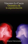 gramatica de la argumentacion: estrategias y estructuras-vicenzo lo cascio-9788420628950 gramatica de la argumentacion: estrategias y estructuras-vicenzo lo cascio-9788420628950