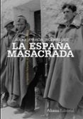 la españa masacrada: la represion franquista de guerra y posguerr a-julio prada rodriguez-9788420653150 la españa masacrada: la represion franquista de guerra y posguerr a-julio prada rodriguez-9788420653150
