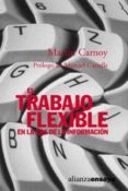 el trabajo flexible en la era de la informacion-martin carnoy-9788420667850 el trabajo flexible en la era de la informacion-martin carnoy-9788420667850