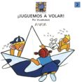 ¡juguemos a volar!-pia vilarrubias-9788420712550 ¡juguemos a volar!-pia vilarrubias-9788420712550