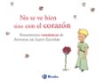 no se ve bien sino con el corazon-antoine de saint-exupery-9788421688250 no se ve bien sino con el corazon-antoine de saint-exupery-9788421688250