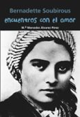 encuentros con el amor (bernadette soubirous)-mercedes alvarez perez-9788421848050 encuentros con el amor (bernadette soubirous)-mercedes alvarez perez-9788421848050