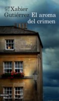 el aroma del crimen-xabier gutierrez-9788423349050 el aroma del crimen-xabier gutierrez-9788423349050