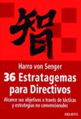 36 estratagemas para directivos: alcance sus objetivos a traves de tacticas y estrategias no convencionales-harry von senger-9788423425150 36 estratagemas para directivos: alcance sus objetivos a traves de tacticas y estrategias no convencionales-harry von senger-9788423425150