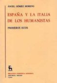 españa y la italia de los humanistas-angel gomez moreno-9788424916350 españa y la italia de los humanistas-angel gomez moreno-9788424916350