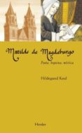 matilde de magdeburgo: poeta, begina, mística-hildegund keul-9788425434150 matilde de magdeburgo: poeta, begina, mística-hildegund keul-9788425434150