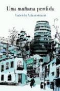 una mañana perdida-gabriela adamesteanu-9788426417350 una mañana perdida-gabriela adamesteanu-9788426417350