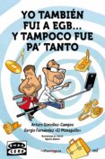 yo también fui a egb... y tampoco fue para tanto (ebook)-arturo gonzalez-campos-sergio (el monaguillo) fernandez-9788427042650 yo también fui a egb... y tampoco fue para tanto (ebook)-arturo gonzalez-campos-sergio (el monaguillo) fernandez-9788427042650