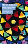 oir el silencio: lo que buscas fuera lo tienes dentro-cesareo amezcua-sylvia garcia-9788427717350 oir el silencio: lo que buscas fuera lo tienes dentro-cesareo amezcua-sylvia garcia-9788427717350