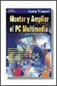 montar y ampliar el pc multimedia: guia visual-fernando acevedo quero-david zurdo saiz-angel gutierrez tapia-9788428327350 montar y ampliar el pc multimedia: guia visual-fernando acevedo quero-david zurdo saiz-angel gutierrez tapia-9788428327350