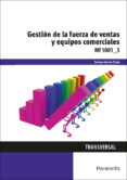 mf1001_3 - gestión de la fuerza de ventas y equipos comerciales-enrique garcia prado-9788428399050 mf1001_3 - gestión de la fuerza de ventas y equipos comerciales-enrique garcia prado-9788428399050