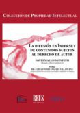la difusión en internet de contenidos sujetos al derecho de autor-david mallo montoto-9788429020250 la difusión en internet de contenidos sujetos al derecho de autor-david mallo montoto-9788429020250