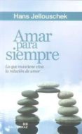 amar para siempre: lo que mantiene viva la relacion de amor-hans jellouschek-9788429319750 amar para siempre: lo que mantiene viva la relacion de amor-hans jellouschek-9788429319750