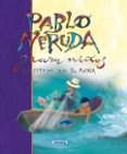 pablo neruda para niños-pablo neruda-9788430540150 pablo neruda para niños-pablo neruda-9788430540150