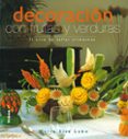 decoracion con frutas y verduras-marie elsa lobo-9788430565450 decoracion con frutas y verduras-marie elsa lobo-9788430565450