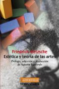 estetica y teoria de las artes: prologo, seleccion y traduccion d e agustin izquierdo-friedrich nietzsche-9788430940950 estetica y teoria de las artes: prologo, seleccion y traduccion d e agustin izquierdo-friedrich nietzsche-9788430940950