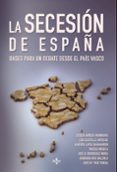 la secesion de españa: bases para un debate desde el pais vasco-9788430961450 la secesion de españa: bases para un debate desde el pais vasco-9788430961450