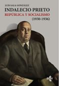 indalecio prieto: republica y socialismo (1930-1936)-luis sala gonzalez-9788430971350 indalecio prieto: republica y socialismo (1930-1936)-luis sala gonzalez-9788430971350