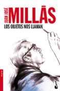 los objetos nos llaman-juan jose millas-9788432250750 los objetos nos llaman-juan jose millas-9788432250750