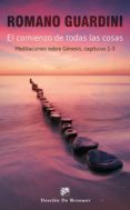 el comienzo de todas las cosas-romano guardini-9788433026750 el comienzo de todas las cosas-romano guardini-9788433026750