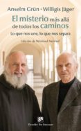 el misterio mas alla de todos los caminos: lo que nos une, lo que nos separa-anselm grün-willigis jäger-9788433027450 el misterio mas alla de todos los caminos: lo que nos une, lo que nos separa-anselm grün-willigis jäger-9788433027450