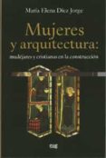 mujeres y arquitectura: mudejares y cristianas en la construccion-maria elena diez jorge-9788433852250 mujeres y arquitectura: mudejares y cristianas en la construccion-maria elena diez jorge-9788433852250