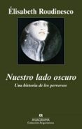 nuestro lado oscuro: una historia de los perversos-elisabeth roudinesco-9788433962850 nuestro lado oscuro: una historia de los perversos-elisabeth roudinesco-9788433962850