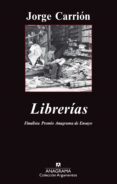 librerias (finalista premio anagrama de ensayo)-jorge carrion galvez-9788433963550 librerias (finalista premio anagrama de ensayo)-jorge carrion galvez-9788433963550