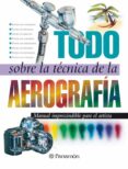 todo sobre la tecnica de la aerografia-9788434223950 todo sobre la tecnica de la aerografia-9788434223950