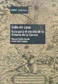 solo en casa: guia para el estudio de la historia de la cienia-manuel a. selles garcia-9788436234350 solo en casa: guia para el estudio de la historia de la cienia-manuel a. selles garcia-9788436234350