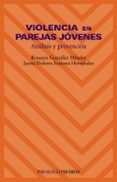 violencia en parejas jovenes: analisis y prevencion-rosaura gonzalez mendez-juana dolores santana hernandez-9788436816150 violencia en parejas jovenes: analisis y prevencion-rosaura gonzalez mendez-juana dolores santana hernandez-9788436816150