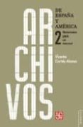 archivos de españa y america: materiales para un manual (vol. 2)-vicenta cortes alonso-9788437506050 archivos de españa y america: materiales para un manual (vol. 2)-vicenta cortes alonso-9788437506050