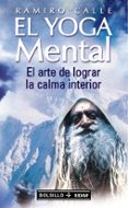 el yoga mental: el arte de lograr la calma interior-ramiro calle-9788441411050 el yoga mental: el arte de lograr la calma interior-ramiro calle-9788441411050