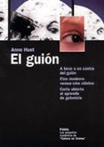 el guion: a favor o en contra del guion. cine moderno versus cine clasico. carta abierta al aprendiz de guionista-anne huet-9788449318450 el guion: a favor o en contra del guion. cine moderno versus cine clasico. carta abierta al aprendiz de guionista-anne huet-9788449318450