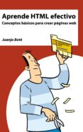 aprende html efectivo. conceptos basicos para crear paginas web (ebook)-9788461652150 aprende html efectivo. conceptos basicos para crear paginas web (ebook)-9788461652150