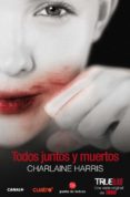 todos juntos y muertos (true blood 7)-charlaine harris-9788466317450 todos juntos y muertos (true blood 7)-charlaine harris-9788466317450