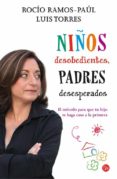 niños desobedientes, padres desesperados-rocio ramos-paul-luis torres-9788466326650 niños desobedientes, padres desesperados-rocio ramos-paul-luis torres-9788466326650