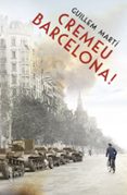 cremeu barcelona!-guillem marti-9788466419550 cremeu barcelona!-guillem marti-9788466419550