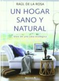 un hogar sano y natural: vivir en una casa ecologica-raul de la rosa-9788466634250 un hogar sano y natural: vivir en una casa ecologica-raul de la rosa-9788466634250