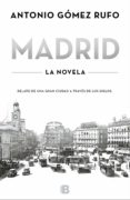 madrid - la novela-antonio gomez rufo-9788466655750 madrid - la novela-antonio gomez rufo-9788466655750