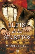 el fin de los secretos-miquel esteve-9788466656450 el fin de los secretos-miquel esteve-9788466656450