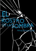 el rostro de la sombra-alfredo gomez cerda-9788467548150 el rostro de la sombra-alfredo gomez cerda-9788467548150
