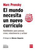 el mundo necesita un nuevo curriculo: habilidades para pensar, crear, relacionarse y actuar-marc prensky-9788467571950 el mundo necesita un nuevo curriculo: habilidades para pensar, crear, relacionarse y actuar-marc prensky-9788467571950