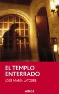 el templo enterrado, de jose maria latorre-jose maria latorre fortuño-9788468308050 el templo enterrado, de jose maria latorre-jose maria latorre fortuño-9788468308050