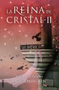 la reina de cristal ii-ana alonso-javier pelegrin-9788468312750 la reina de cristal ii-ana alonso-javier pelegrin-9788468312750